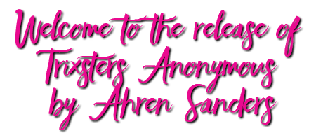 Welcome to the release of Trixsters Anonymous by Ahren Sanders