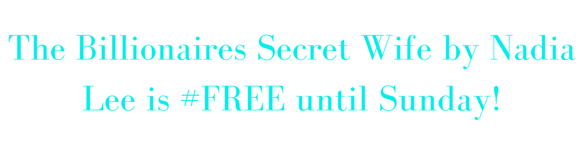 The Billionaires Secret Wife by Nadia Lee is #FREE!